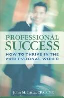 Cover of: Professional Success by John M. Latta