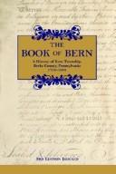 Cover of: The Book of Bern History of Bern Township, Berks County, Pennsylvania, 1738-1988 by Historical Committee