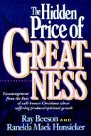 Cover of: The Hidden Price Of Greatness by Ray Beeson, Ray Beeson