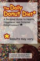 Cover of: The Daily Donut Diet: A Personal Guide To Health, Happiness And Internal Enlightenment :  Results May Vary