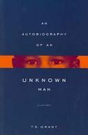 An Autobiography of an Unknown Man by T. S. Grant