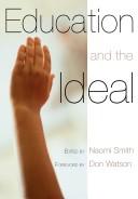Cover of: Education and the ideal: leading educators explore contemporary issues in Australian schooling