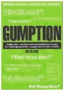Cover of: Gumption: Sought-after Common Sense And Intellectual Training for Inquiring Employees, Managers And Business Owners. (Gumption)