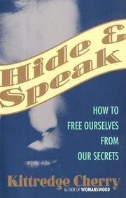 Cover of: Hide and speak: how to free ourselves from our secrets