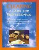 Cover of: Clearing: A Guide for Professionals: Helping People Remove Personal Obstacles to Happiness, Health & Success