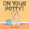 Cover of: On Your Potty! (George & Bartholomew)