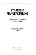 Cover of: Strategic manufacturing by Patricia E. Moody