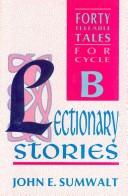 Cover of: Lectionary stories.: 40 tellable stories for Advent, Christmas, Epiphany, Lent, Easter, and Pentecost