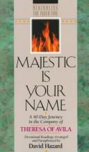 Cover of: Majestic Is Your Name: A 40-Day Journey in the Company of Theresa of Avila (Rekindling the Inner Fire Devotional Series)