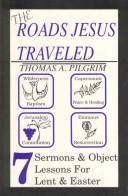 Cover of: The roads Jesus traveled by Thomas A. Pilgrim