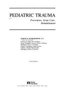 Cover of: Pediatric trauma: prevention, acute care, rehabilitation