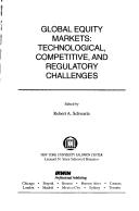 Cover of: Global equity markets: technological, competitive, and regulatory challenges