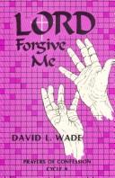 Lord forgive me by David L. Wade