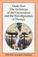 Cover of: archetype of the unconscious and the transfiguration of therapy: reflections on Jungian psychology
