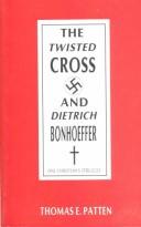 Cover of: The Twisted Cross and Dietrich Bonhoffer | Thomas E. Patten
