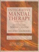 Cover of: Integrative Manual Therapy for the Autonomic Nervous System and Related Disorder
