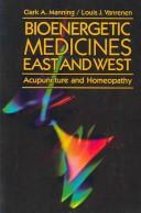 Cover of: Bioenergetic Medicines East and West: Acupuncture and Homeopathy