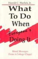 Cover of: What to do when everyone's doing it: moral messages from a college chapel