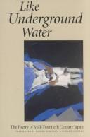 Cover of: Like Underground Water: Poetry of Mid-Twentieth Century Japan