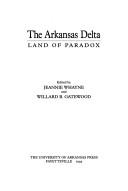Cover of: The Arkansas Delta by edited by Jeannie Whayne and Willard B. Gatewood.