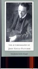 Cover of: The autobiography of John Gould Fletcher by John Gould Fletcher