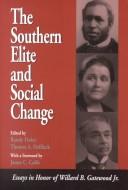 Cover of: The Southern Elite and Social Change: Essays in Honor of Willard B. Gatewood, Jr