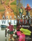 Cover of: Arkansas wildlife: a history