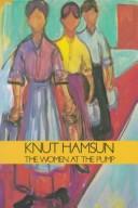 Cover of: The Women at the Pump (Sun and Moon Classics) by Knut Hamsun