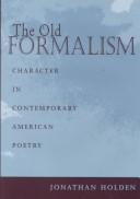 Cover of: The old formalism: character in contemporary American poetry