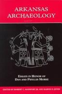 Cover of: Arkansas archaeology: essays in honor of Dan and Phyllis Morse