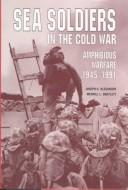 Cover of: Sea Soliders in the Cold War by Alexander, Joseph H., Merrill L. Bartlett