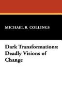 Cover of: Dark transformations by Michael R. Collings