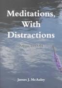 Cover of: Meditations, with distractions | James J. McAuley