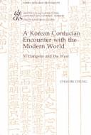 A Korean Confucian encounter with the modern world by Chae-sik Chŏng