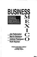 Cover of: Business Mexico: business & investment opportunities in North America's hottest economy