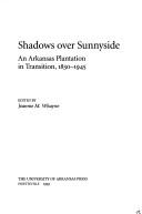Cover of: Shadows over Sunnyside: An Arkansas Plantation in Transition, 1830-1945