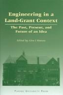 Cover of: Engineering in a Land-Grant Context: The Past, Present, and Future of an Idea