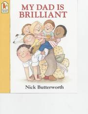 Cover of: My Dad Is Brilliant by Nick Butterworth
