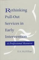 Cover of: Rethinking Pull-Out Services in Early Intervention | R. A. A. McWilliam