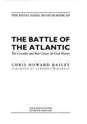 Cover of: The Royal Naval Museum Book of the Battle of the Atlantic: The Corvettes and Their Crews : An Oral History