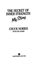 Cover of: The Secret of Inner Strength by Chuck Norris, Joe Hyams