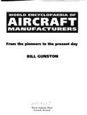Cover of: World encyclopaedia of aircraft manufacturers by Bill Gunston