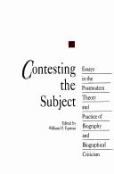 Cover of: Contesting the subject: essays in the postmodern theory and practice of biography and biographical criticism