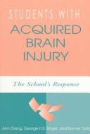 Cover of: Students with acquired brain injury: the school's response