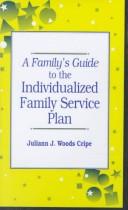 Cover of: A Family's Guide to the Individualized Family Service Plan by Juliann J. Woods Cripe
