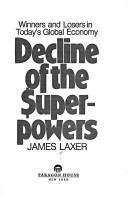 Cover of: Decline of the superpowers by James Laxer