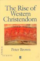Cover of: The rise of Western Christendom: triumph and diversity, 200-1000 A.D