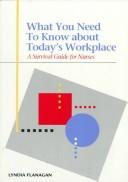 Cover of: What You Need to Know About Today's Workplace: A Survival Guide for Nurses (American Nurses Association)