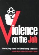 Cover of: Violence on the Job: Identifying Risks and Developing Solutions