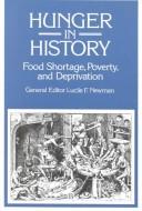 Cover of: Hunger in history: food shortage, poverty, and deprivation